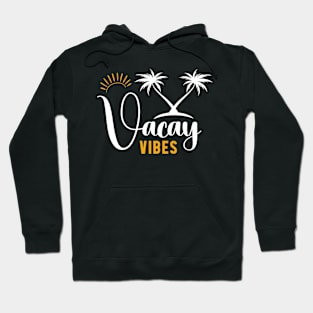 Vacay Vibes Summer Vacation Beach Vibes Hoodie